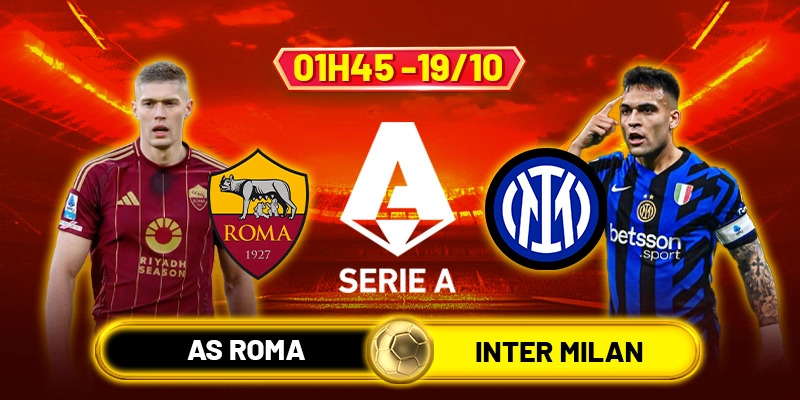 Soi kèo AS Roma vs Inter Milan, 1h45 ngày 19/10 - Serie A