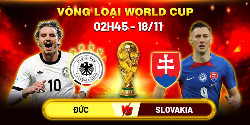 Soi kèo Đức vs Slovakia, 2h45 ngày 18/11 - Vòng loại WC